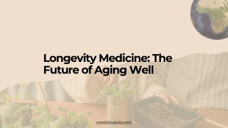 Longevity Medicine The Future of Aging Well