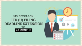 Who is eligible for a 48-month extension to file an ITR-U? Full Guide