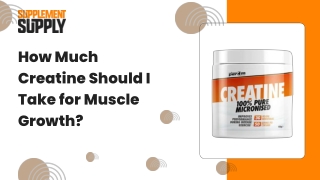 How Much Creatine Should I Take for Muscle Growth?