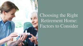 Choosing the Right Retirement Home Factors to Consider