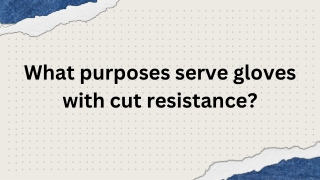 What purposes serve gloves with cut resistance