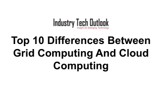 Top 10 Differences Between Grid Computing And Cloud Computing