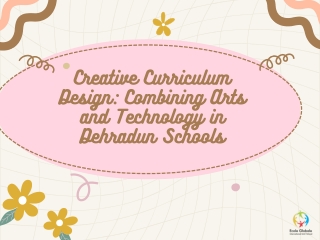 Creative Curriculum Design Combining Arts and Technology in Dehradun Schools