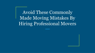 Avoid These Commonly Made Moving Mistakes By Hiring Professional Movers