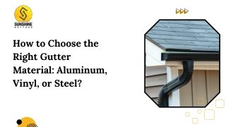 How to Choose the Right Gutter Material Aluminum, Vinyl, or Steel ?