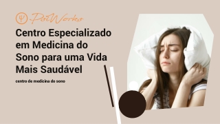 Clínica do Sono: Centro Especializado em Medicina do Sono para uma Vida Mais Sau