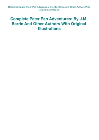 Books Complete Peter Pan Adventures By J.M. Barrie And Other Authors With Original Illustrations