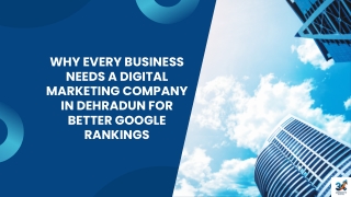 Why Every Business Needs a Digital Marketing Company in Dehradun for Better Google Rankings