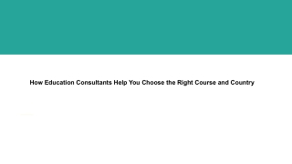 How Education Consultants Help You Choose the Right Course and Country