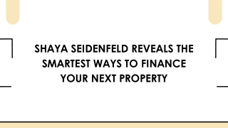 Shaya Seidenfeld Reveals the Smartest Ways to Finance Your Next Property
