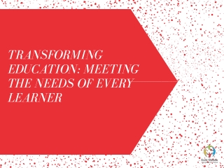 Transforming Education Meeting the Needs of Every Learner