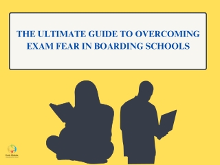 The Ultimate Guide to Overcoming Exam Fear in Boarding Schools