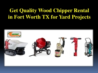 Get Quality Wood Chipper Rental in Fort Worth TX for Yard Projects