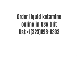 Order liquid ketamine online in USA (Hit Us): 1(323)693-0393