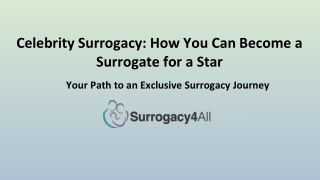 Celebrity Surrogacy: Can You Be the Surrogate for a Star