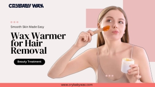 Crybaby Wax – Best Wax Warmer for Hair Removal | Smooth Skin Made Easy