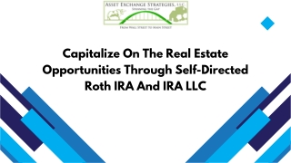 Capitalize On The Real Estate Opportunities Through Self-Directed Roth IRA And IRA LLC