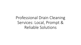 Professional Drain Cleaning Services: Local, Prompt & Reliable Solutions