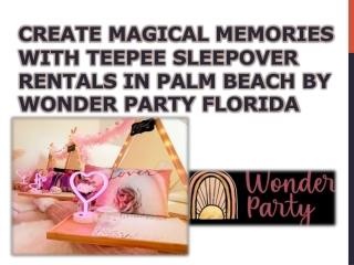 Create Magical Memories with Teepee Sleepover Rentals in Palm Beach by Wonder Pa