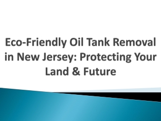Eco-Friendly Oil Tank Removal in New Jersey: Protecting Your Land & Future