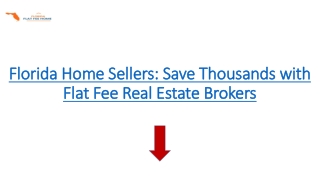 Florida Home Sellers: Save Thousands with Flat Fee Real Estate Brokers