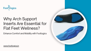 Why Arch Support Inserts Are Essential for Flat Feet Wellness?
