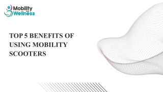 Top 5 Benefits Of Using Mobility Scooters