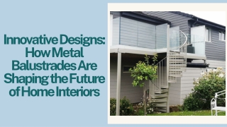 Innovative Designs How Metal Balustrades Are Shaping the Future of Home Interiors