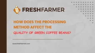 How Does the Processing Method Affect the Quality of Green Coffee Beans?
