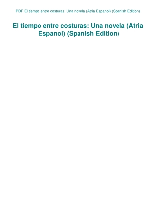 PDF El tiempo entre costuras Una novela (Atria Espanol) (Spanish Edition)