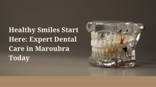 Healthy Smiles Start Here Expert Dental Care in Maroubra Today