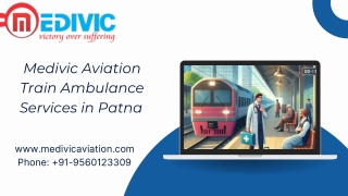 Medivic Aviation Train Ambulance Services in Patna and Ranchi for your patient in case of emergency