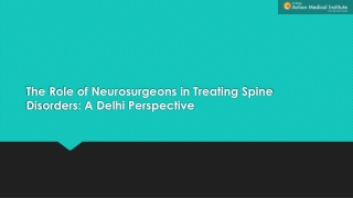 The Role of Neurosurgeons in Treating Spine Disorders: A Delhi Perspective