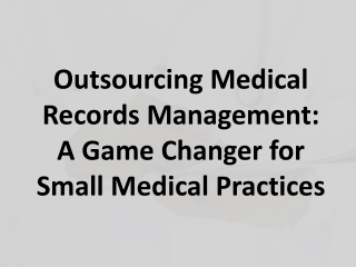 Outsourcing Medical Records Management- A Game Changer for Small Medical Practices