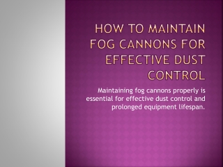 How to Maintain Fog Cannons for Effective Dust Control