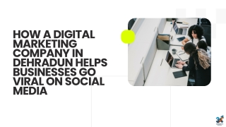 How a Digital Marketing Company in Dehradun Helps Businesses Go Viral on Social Media