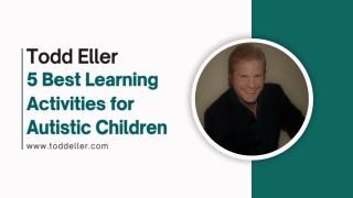 Todd Eller Share 5 Best Learning Activities for Autistic Children