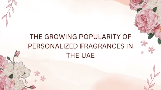 The Growing Popularity of Personalized Fragrances in the UAE
