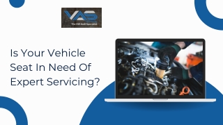 Is Your Vehicle Seat In Need Of Expert Servicing