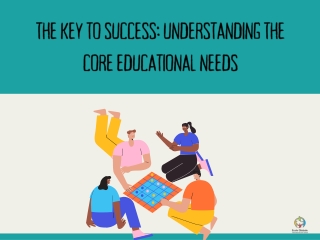 The Key to Success Understanding the Core Educational Needs