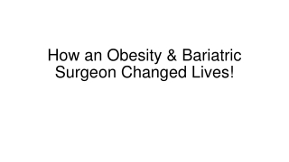 Breaking Free from Obesity: How a Bariatric Surgeon Can Help!