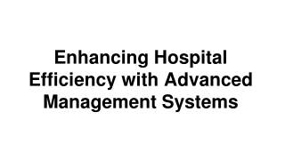 Enhancing Hospital Efficiency with Advanced Management Systems