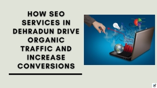 How SEO Services in Dehradun Drive Organic Traffic and Increase Conversions