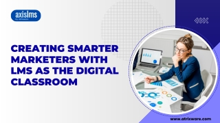 Creating smarter marketers with LMS as the digital classroom