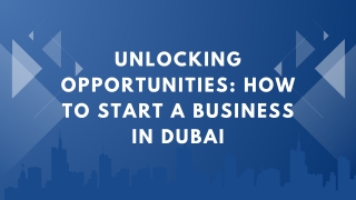 Unlocking Opportunities: How To Start A Business In Dubai