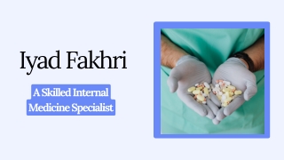 Iyad Fakhri - A Skilled Internal Medicine Specialist