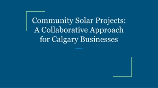 Community Solar Projects_ A Collaborative Approach for Calgary Businesses
