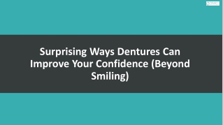 Surprising Ways Dentures Can Improve Your Confidence (Beyond Smiling)