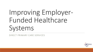 Improving Employer-Funded Healthcare Systems - Texas Direct Primary Care