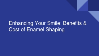 Enhancing Your Smile: Benefits & Cost of Enamel Shaping